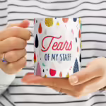 Personalised Funny Adult Mugs - Tears Of My Staff